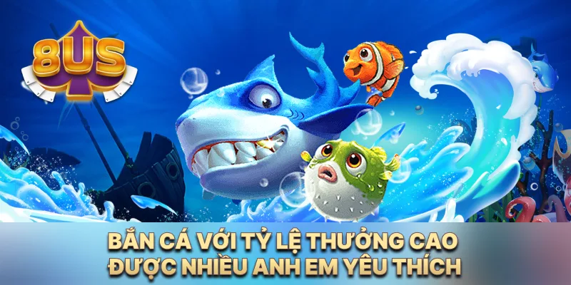 Bắn cá với tỷ lệ thưởng cao được nhiều anh em yêu thích Bắn cá với tỷ lệ thưởng cao được nhiều anh em yêu thích