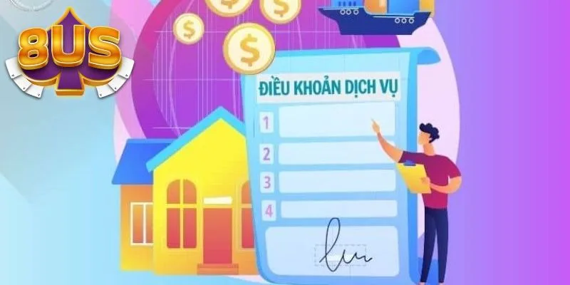 Giới thiệu đôi nét về điều khoản dịch vụ 8US Giới thiệu đôi nét về điều khoản dịch vụ 8US