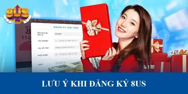 Lưu ý nên biết khi thực hiện đăng ký tài khoản 8US Lưu ý nên biết khi thực hiện đăng ký tài khoản 8US